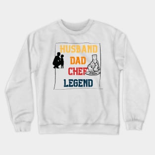 Husband Dad CHEF Legend Crewneck Sweatshirt